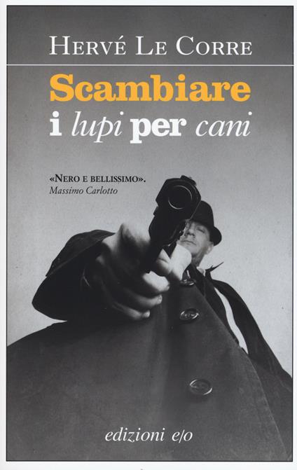 Scambiare i lupi per cani - Hervé Le Corre - copertina