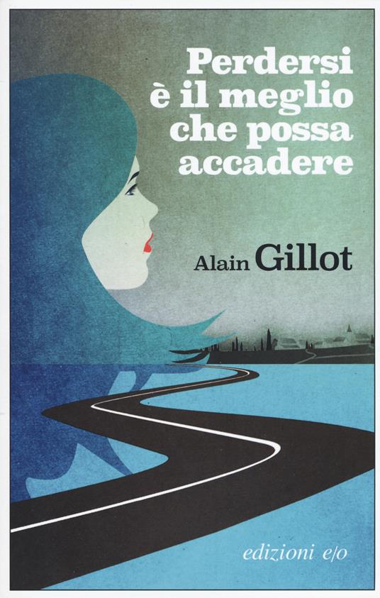 Perdersi è il meglio che possa accadere - Alain Gillot - copertina