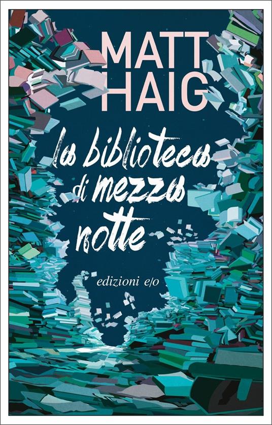 La biblioteca di mezzanotte - Matt Haig - Libro - E/O - Dal mondo |  Feltrinelli