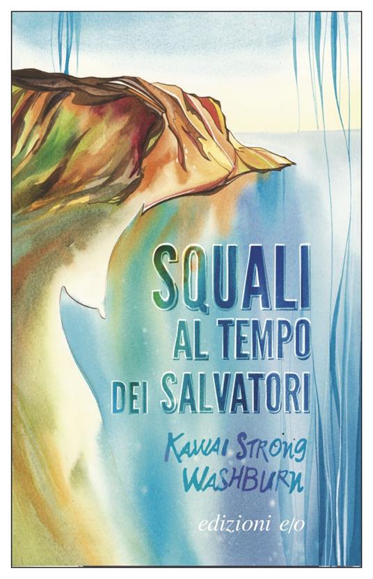 Squali al tempo dei salvatori - Kawai Strong Washburn,Martina Testa - ebook