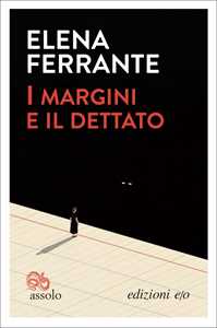 Libro I margini e il dettato Elena Ferrante