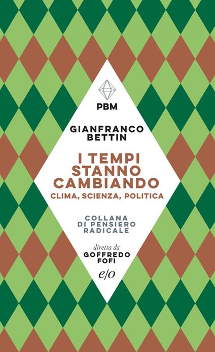 I tempi stanno cambiando. Clima, scienza, politica - Gianfranco Bettin - ebook