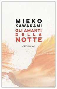 Libro Gli amanti della notte Mieko Kawakami