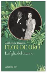 Flor de Oro. La figlia del tiranno