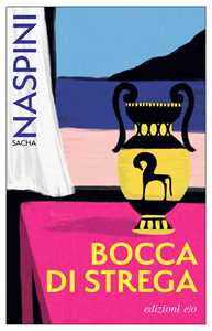 Libro Bocca di strega Sacha Naspini