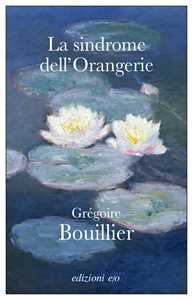 Libro La sindrome dell'Orangerie Grégoire Bouillier