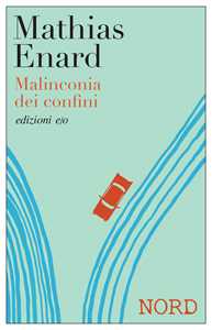 Libro Malinconia dei confini. Nord Mathias Enard
