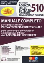 Concorso per 510 funzionari amministrativo tributari Agenzia delle Entrate. Manuale completo per la preparazione alla prova tecnico-professionale. Con bando di concorso. Con software di simulazione