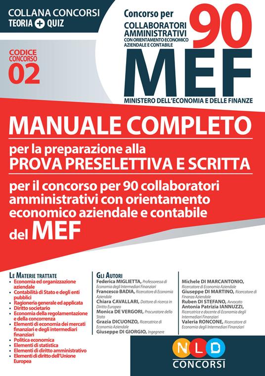 Concorso per 90 collaboratori MEF. Manuale completo per la preparazione alla prova preselettiva e scritta per il concorso per 90 collaboratori amministrativi con orientamento economico aziendale e contabile del MEF (codice concorso 02) - copertina