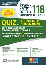 Concorso per 118 funzionari tecnici Agenzia delle Entrate. Quiz e tecniche di risoluzione per la preparazione alla prova attitudinale. Con software di simulazione