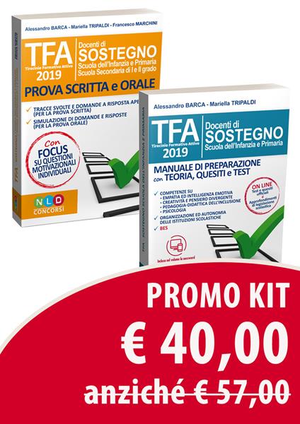 Kit TFA 2019 docenti di sostegno scuola dell'infanzia e primaria. Manuale di preparazione con teoria, quesiti e test-TFA. Tirocinio formativo attivo 2019. Prova scritta e orale - Alessandro Barca,Mariella Tripaldi - copertina