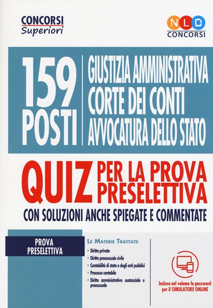 159 posti Giustizia amministrativa, Corte dei Conti, Avvocatura dello Stato. Quiz per la prova preselettiva. Con software di simulazione - copertina