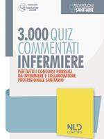 Infermiere 3000 quiz spiegati e commentati. Per tutti i concorsi pubblici da infermiere e collaboratore professionale e sanitario. Nuova ediz.