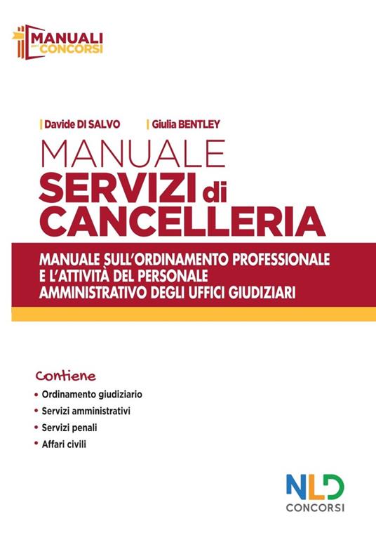 Manuale servizi di cancelleria. Manuale sull’ordinamento professionale e l’attività del personale amministrativo degli uffici giudiziari. Nuova ediz. - Davide Di Salvo,Giulia Bentley - copertina