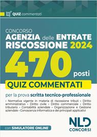 Concorso 470 Agenti di riscossione. Agenzia delle Entrate. Quiz commentati capitolo per capitolo. Con software di simulazione