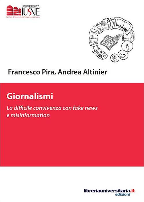 Giornalismi. La difficile convivenza con fake news e misinformation - Francesco Pira,Andrea Altinier - copertina