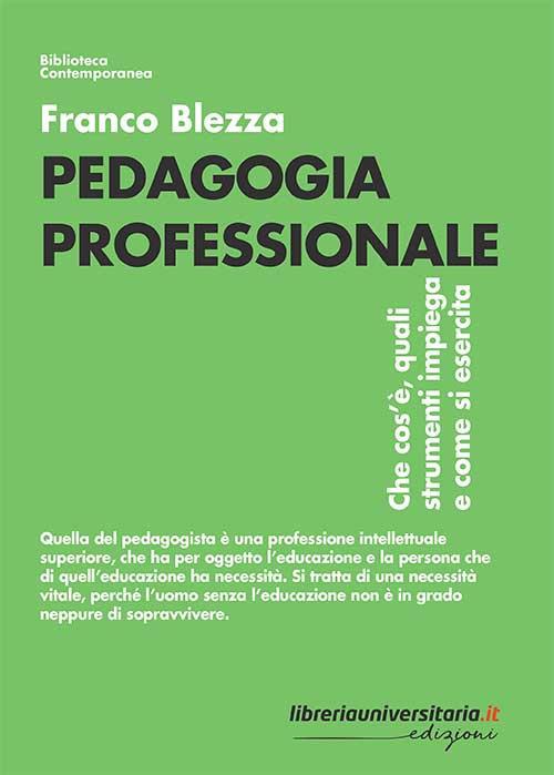 Pedagogia professionale. Che cos'è, quali strumenti impiega e come si esercita - Franco Blezza - copertina