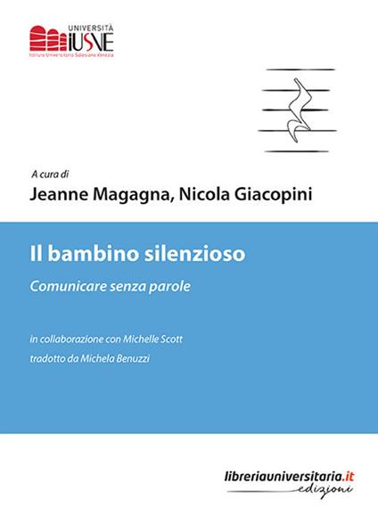 Il bambino silenzioso. Comunicare senza parole - Jeanne Magagna,Nicola Giacopini - copertina