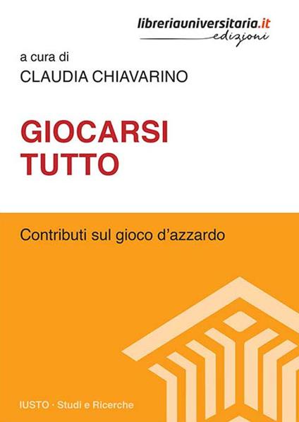 Giocarsi tutto. Contributi sul gioco d'azzardo - copertina