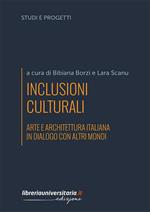 Inclusioni culturali. Arte e architettura italiana in dialogo con altri mondi