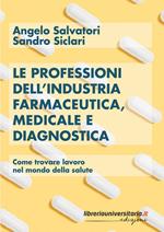 Le professioni dell'industria farmaceutica, medicale e diagnostica. Come trovare lavoro nel mondo della salute