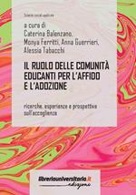 Il ruolo delle comunità educanti per l'affido e l'adozione. Ricerche, esperienze e prospettive sull'accoglienza