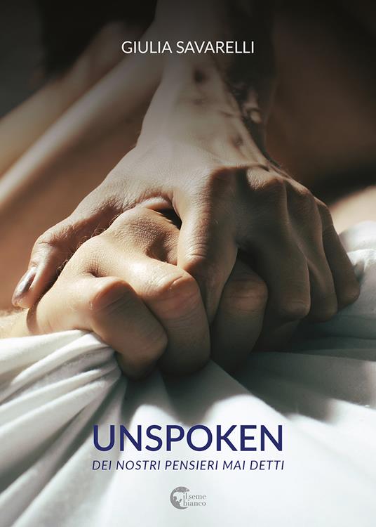 Unspoken. Dei nostri pensieri mai detti - Giulia Savarelli - copertina