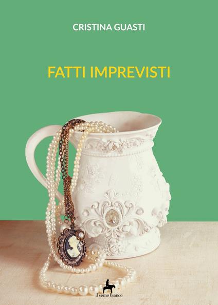 Fatti imprevisti - Cristina Guasti - copertina