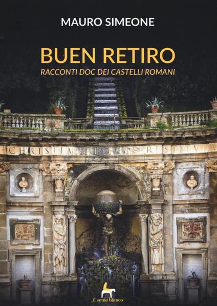 Buen retiro. Racconti doc dei castelli romani - Mauro Simeone - copertina