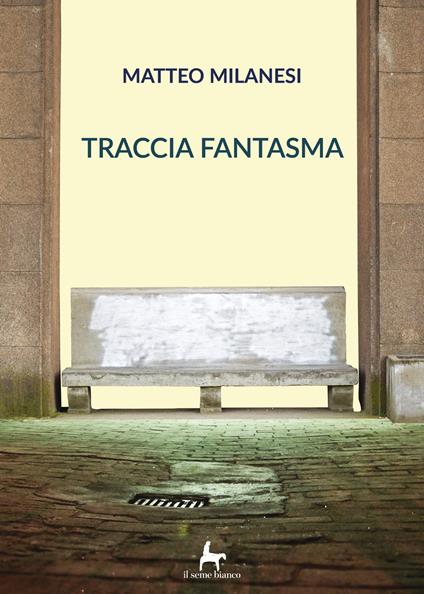 Traccia fantasma - Matteo Milanesi - copertina