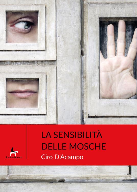 La sensibilità delle mosche - Ciro D'Acampo - copertina