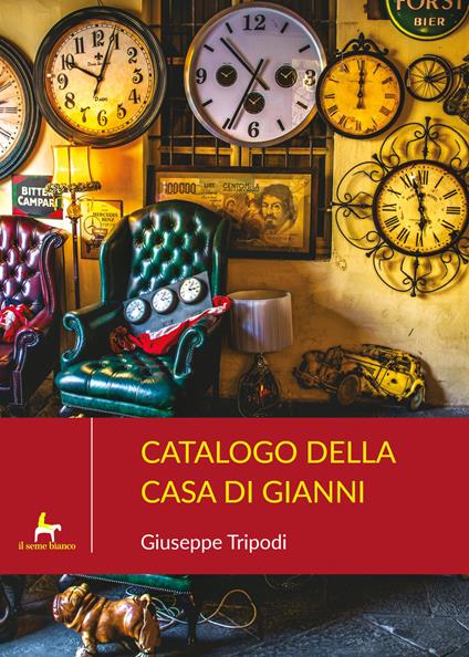 Catalogo della casa di Gianni. E altri racconti calabri - Giuseppe Tripodi - copertina