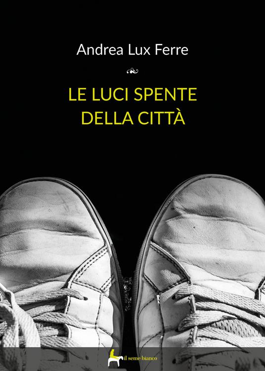 Le luci spente della città - Andrea Lux Ferre - copertina