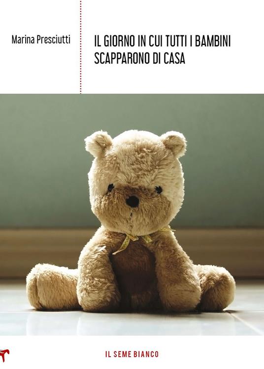 Il giorno in cui tutti i bambini scapparono di casa - Marina Presciutti - copertina