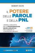 Il potere delle parole e della PNL. I modelli linguistici della programmazione neuro-linguistica per cambiare le convinzioni limitanti