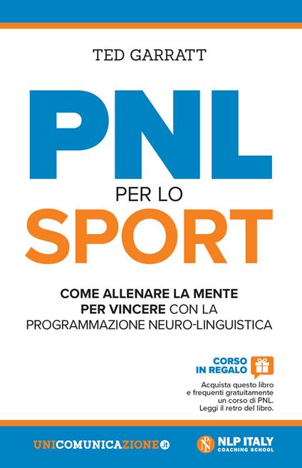 PNL per lo sport. Come allenare la mente per vincere con la programmazione neuro-linguistica - Ted Garratt - copertina