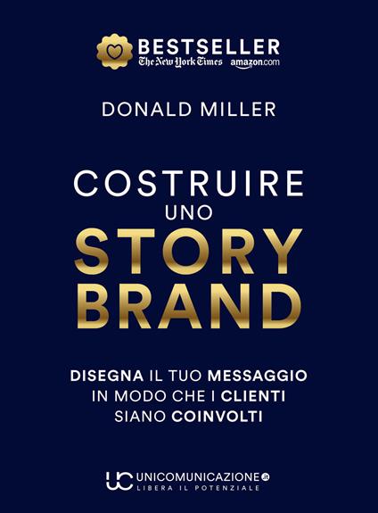 Costruire uno storybrand. Disegna il tuo messaggio in modo che i clienti siano coinvolti - Donald Miller - copertina