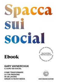 Spacca sui social. Come trasformare la tua passione in un lavoro grazie ai nuovi media