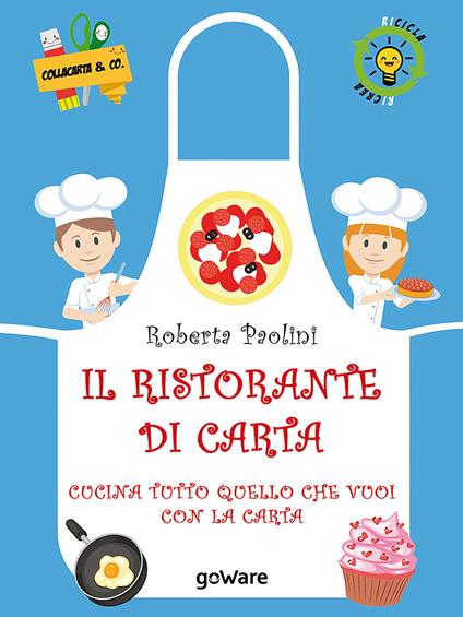 Il ristorante di carta. Cucina tutto quello che vuoi con la carta - Roberta Paolini - copertina