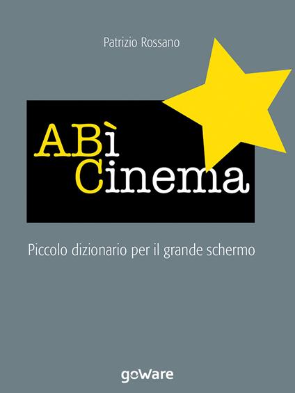 ABì Cinema. Piccolo dizionario per il grande schermo - Patrizio Rossano - copertina