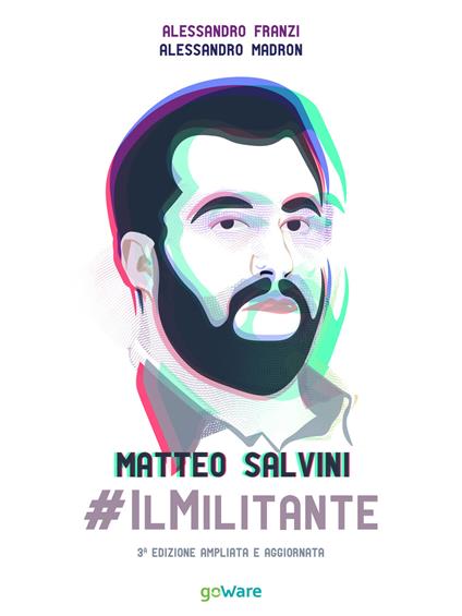 Matteo Salvini #ilMilitante - Alessandro Franzi,Alessandro Madron - copertina