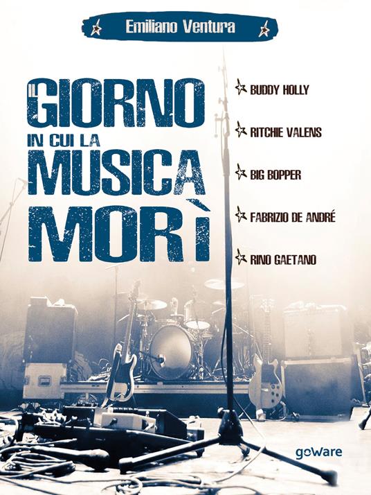 Il giorno in cui la musica morì. Buddy Holly, Ritchie Valens, Big Bopper, Fabrizio de André, Rino Gaetano - Emiliano Ventura - ebook