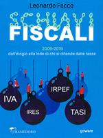 Schiavi fiscali. 2009-2019: dall'elogio alla lode di chi si difende dalle tasse