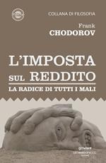 L'imposta sul reddito. La radice di tutti i mali