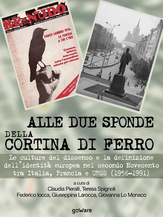 Alle due sponde della cortina di ferro. Le culture del dissenso e la definizione dell'identità europea nel secondo Novecento tra Italia, Francia e URSS (1956-1991) - Federico Iocca,Giuseppina Larocca,Giovanna Lo Monaco,Claudia Pieralli - ebook