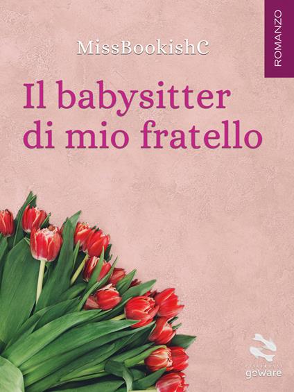 Il babysitter di mio fratello - MissBookishC - ebook