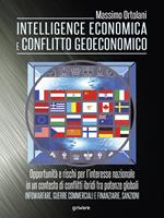 Intelligence economica e conflitto geoeconomico. L'interesse nazionale in un contesto di conflitti ibridi tra potenze globali. Infowarfare, guerre commerciali e finanziarie, sanzioni