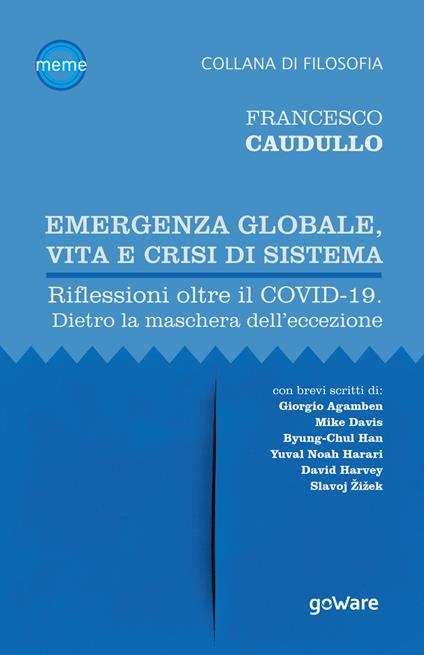 Emergenza globale, vita e crisi di sistema. Riflessioni oltre il Covid-19. Dietro la maschera dell'eccezione - Francesco Caudullo - copertina