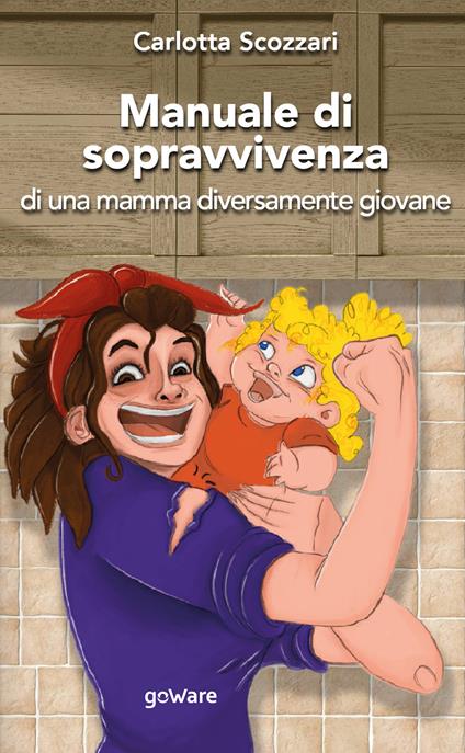 Manuale di sopravvivenza di una mamma diversamente giovane - Carlotta Scozzari - copertina