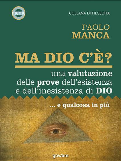 Ma Dio c'è? Una valutazione delle prove dell'esistenza e dell'inesistenza di Dio... e qualcosa in più - Paolo Manca - ebook